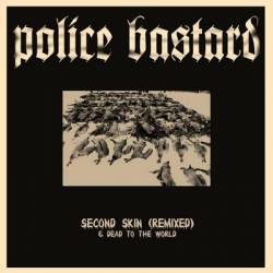Police Bastard : Second Skin (Remixed)
